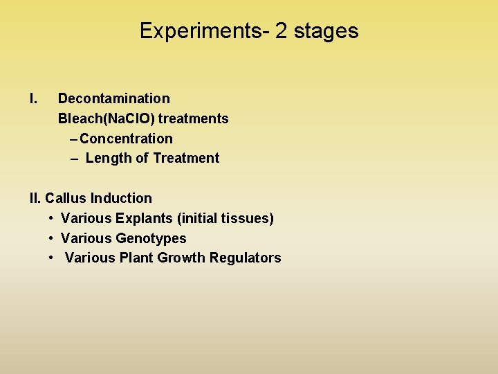 Experiments- 2 stages I. Decontamination Bleach(Na. Cl. O) treatments – Concentration – Length of