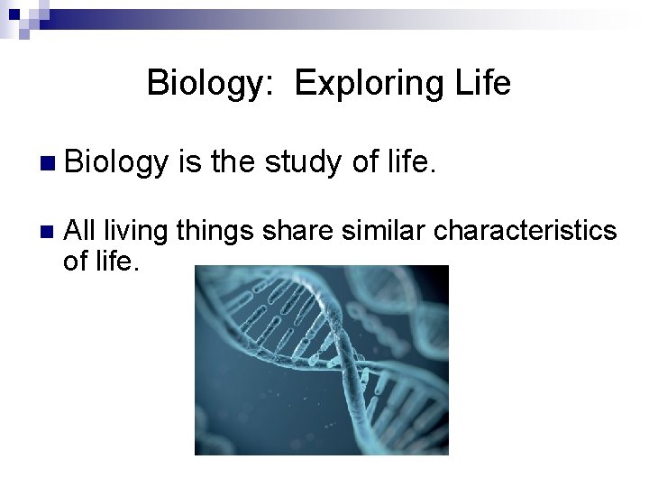 Biology: Exploring Life n Biology n is the study of life. All living things