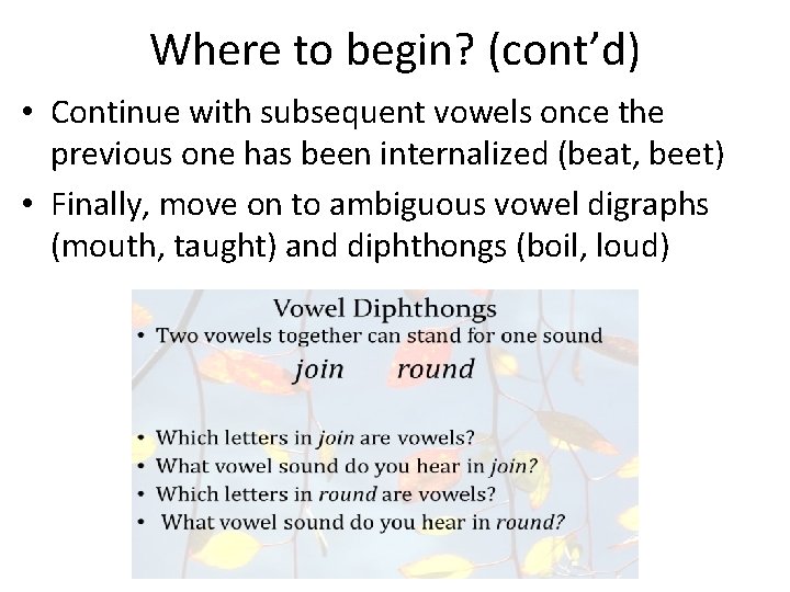 Where to begin? (cont’d) • Continue with subsequent vowels once the previous one has