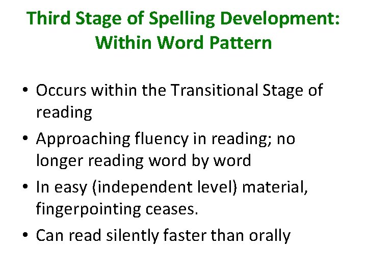 Third Stage of Spelling Development: Within Word Pattern • Occurs within the Transitional Stage