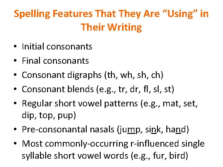 Spelling Features That They Are “Using” in Their Writing Initial consonants Final consonants Consonant