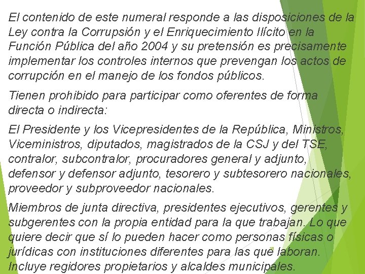 El contenido de este numeral responde a las disposiciones de la Ley contra la