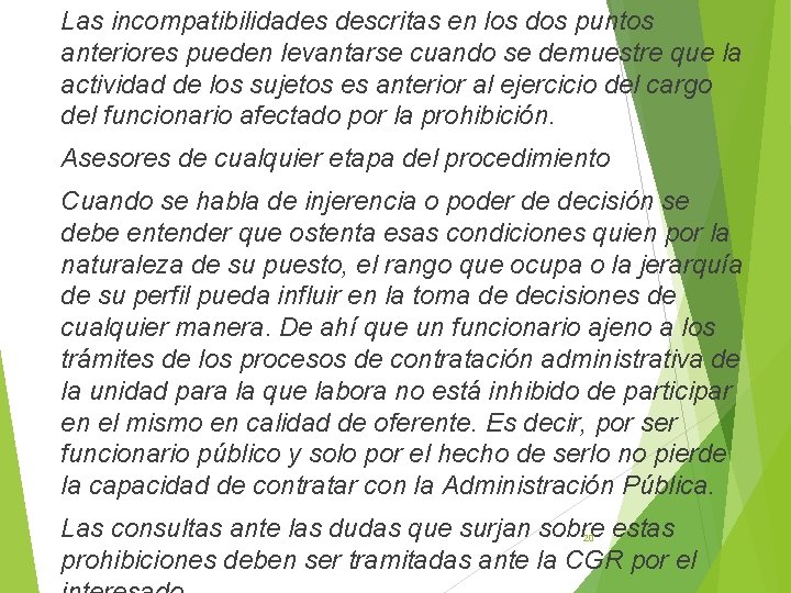 Las incompatibilidades descritas en los dos puntos anteriores pueden levantarse cuando se demuestre que