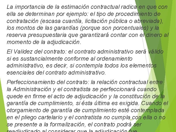 La importancia de la estimación contractual radica en que con ella se determinan por