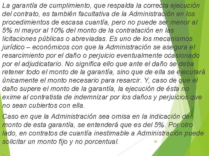 La garantía de cumplimiento, que respalda la correcta ejecución del contrato, es también facultativa