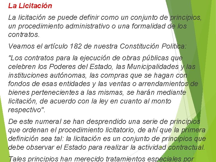 La Licitación La licitación se puede definir como un conjunto de principios, un procedimiento