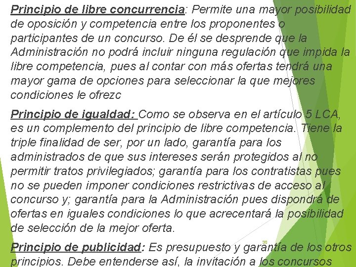 Principio de libre concurrencia: Permite una mayor posibilidad de oposición y competencia entre los