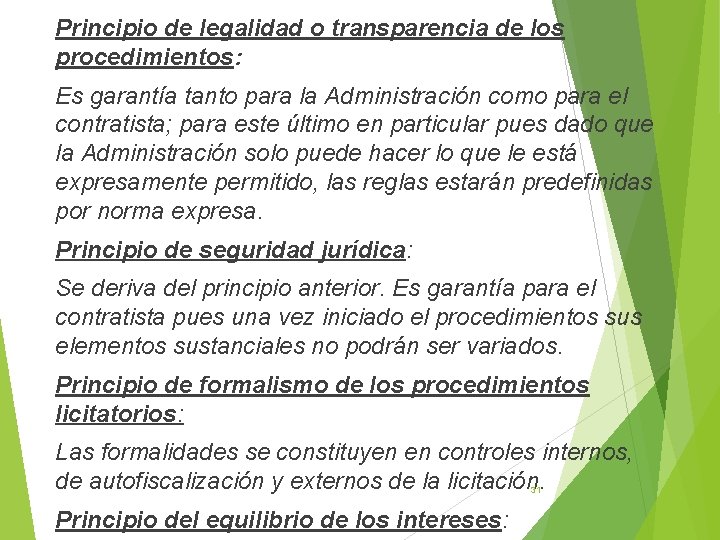 Principio de legalidad o transparencia de los procedimientos: Es garantía tanto para la Administración