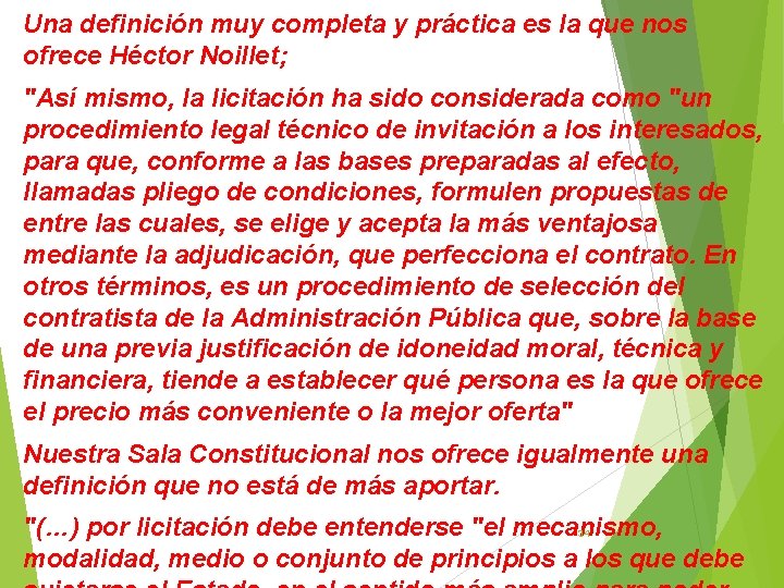 Una definición muy completa y práctica es la que nos ofrece Héctor Noillet; "Así