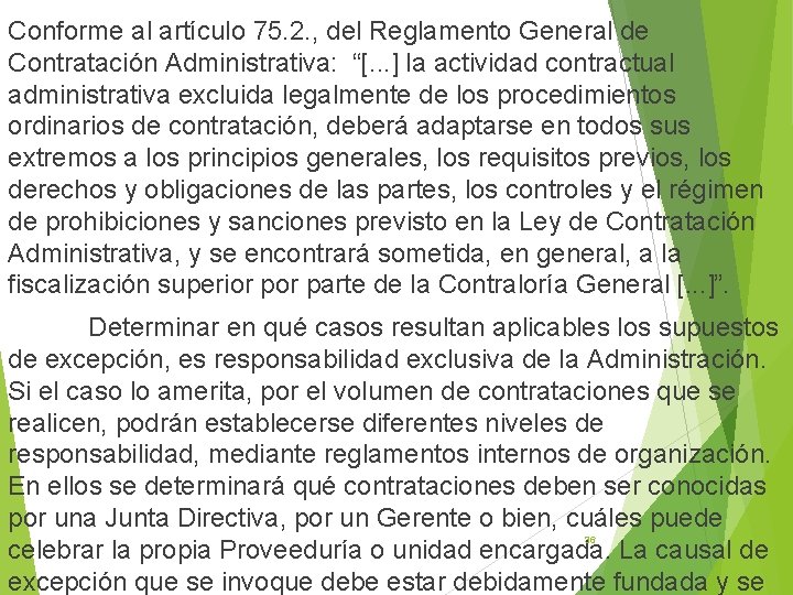 Conforme al artículo 75. 2. , del Reglamento General de Contratación Administrativa: “[. .