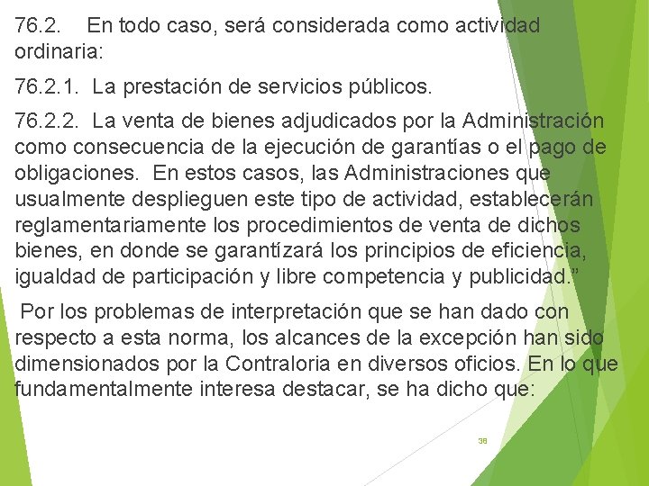 76. 2. En todo caso, será considerada como actividad ordinaria: 76. 2. 1. La