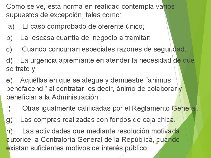 Como se ve, esta norma en realidad contempla varios supuestos de excepción, tales como: