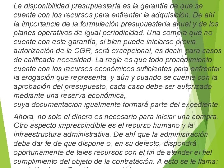 La disponibilidad presupuestaria es la garantía de que se cuenta con los recursos para