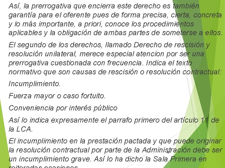 Así, la prerrogativa que encierra este derecho es también garantía para el oferente pues