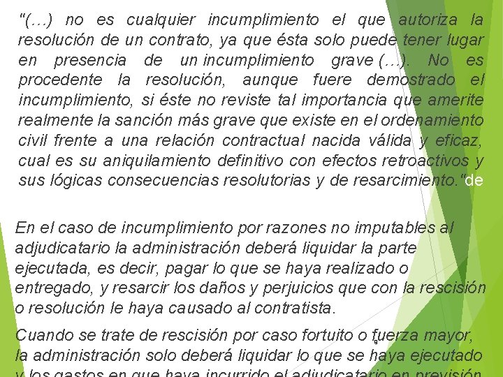 "(…) no es cualquier incumplimiento el que autoriza la resolución de un contrato, ya