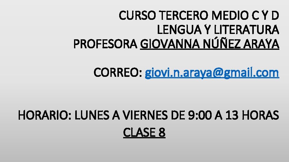 CURSO TERCERO MEDIO C Y D LENGUA Y LITERATURA PROFESORA GIOVANNA NÚÑEZ ARAYA CORREO: