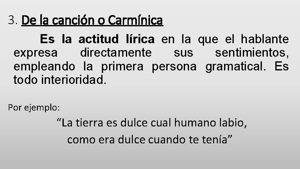 3. De la canción o Carmínica Es la actitud lírica en la que el