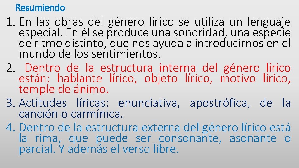 Resumiendo 1. En las obras del género lírico se utiliza un lenguaje especial. En