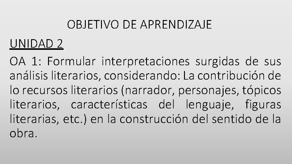 OBJETIVO DE APRENDIZAJE UNIDAD 2 OA 1: Formular interpretaciones surgidas de sus análisis literarios,