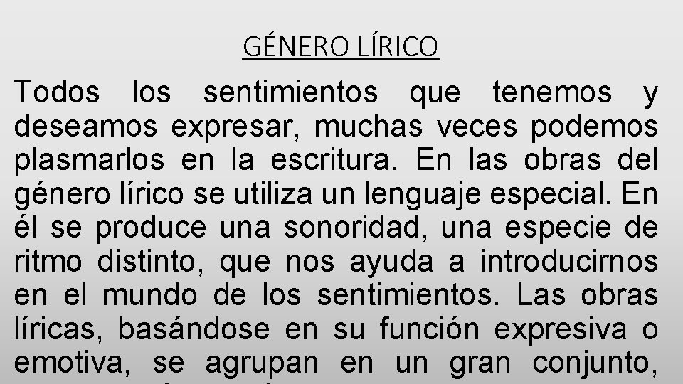 GÉNERO LÍRICO Todos los sentimientos que tenemos y deseamos expresar, muchas veces podemos plasmarlos