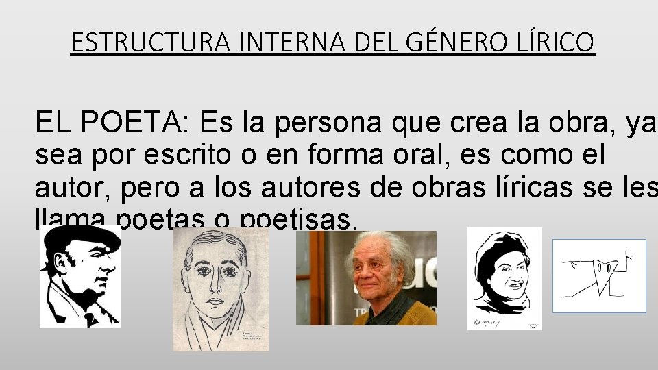 ESTRUCTURA INTERNA DEL GÉNERO LÍRICO EL POETA: Es la persona que crea la obra,