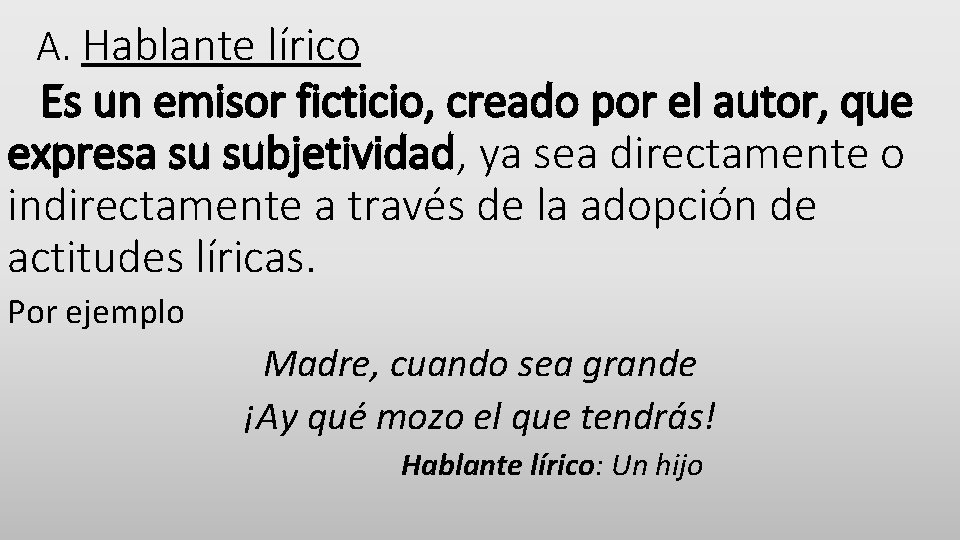 A. Hablante lírico Es un emisor ficticio, creado por el autor, que expresa su