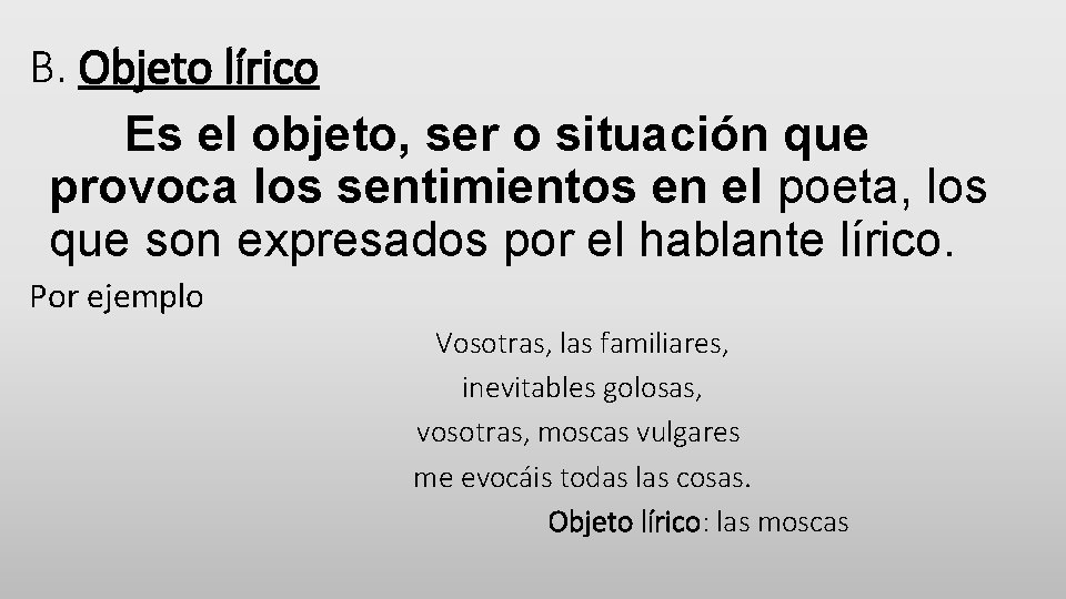 B. Objeto lírico Es el objeto, ser o situación que provoca los sentimientos en