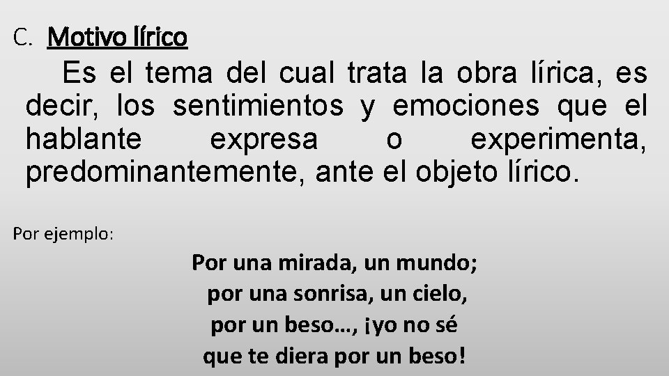 C. Motivo lírico Es el tema del cual trata la obra lírica, es decir,