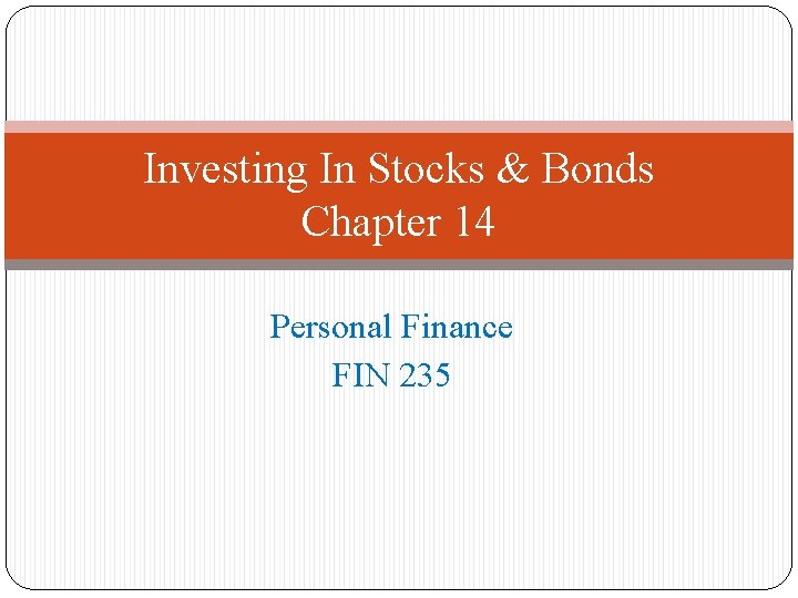 Investing In Stocks & Bonds Chapter 14 Personal Finance FIN 235 