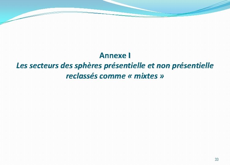 Annexe I Les secteurs des sphères présentielle et non présentielle reclassés comme « mixtes