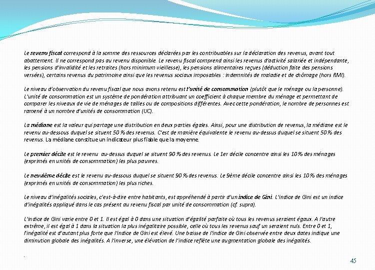 Le revenu fiscal correspond à la somme des ressources déclarées par les contribuables sur Le revenu fiscal correspond à la somme des ressources déclarées par les contribuables sur