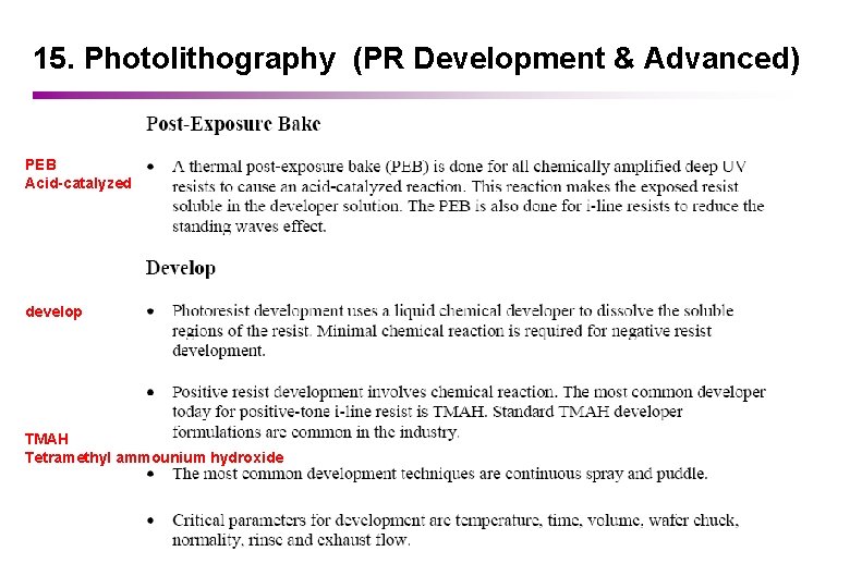 15. Photolithography (PR Development & Advanced) PEB Acid-catalyzed develop TMAH Tetramethyl ammounium hydroxide 