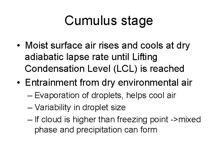 Cumulus stage • Moist surface air rises and cools at dry adiabatic lapse rate