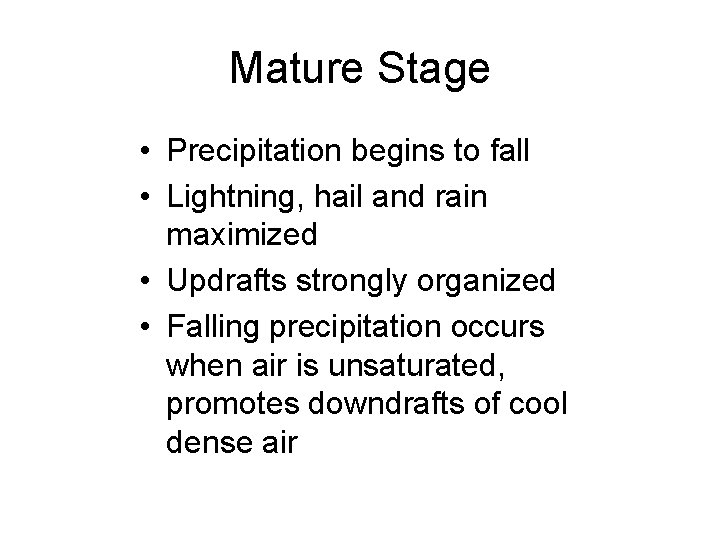 Mature Stage • Precipitation begins to fall • Lightning, hail and rain maximized •