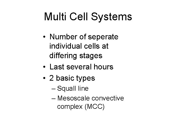 Multi Cell Systems • Number of seperate individual cells at differing stages • Last