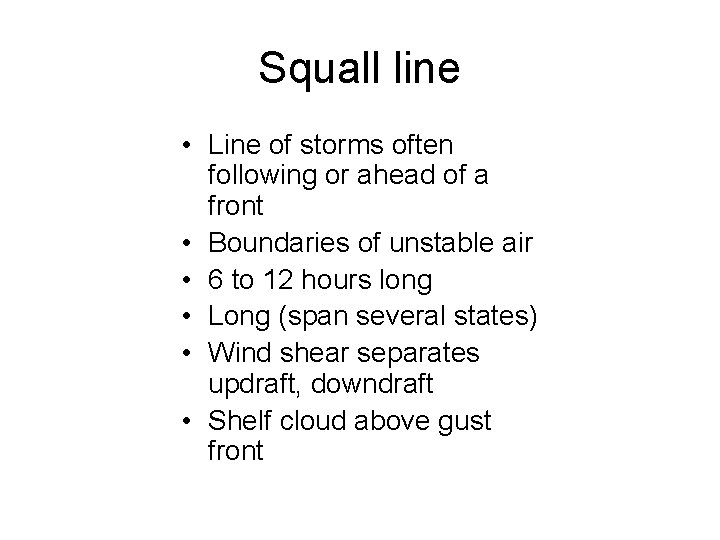 Squall line • Line of storms often following or ahead of a front •