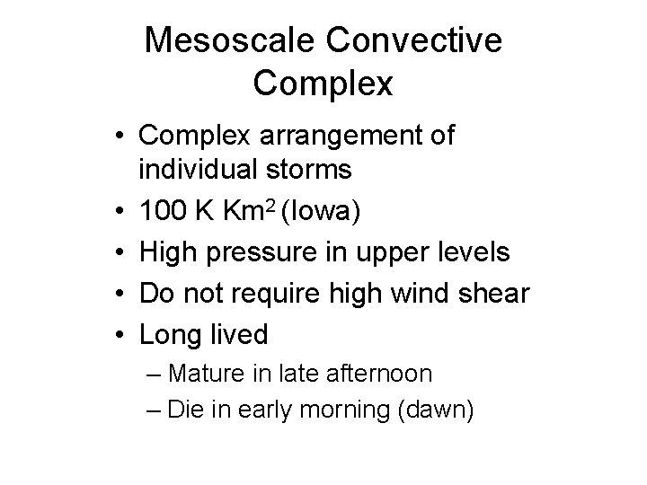 Mesoscale Convective Complex • Complex arrangement of individual storms • 100 K Km 2