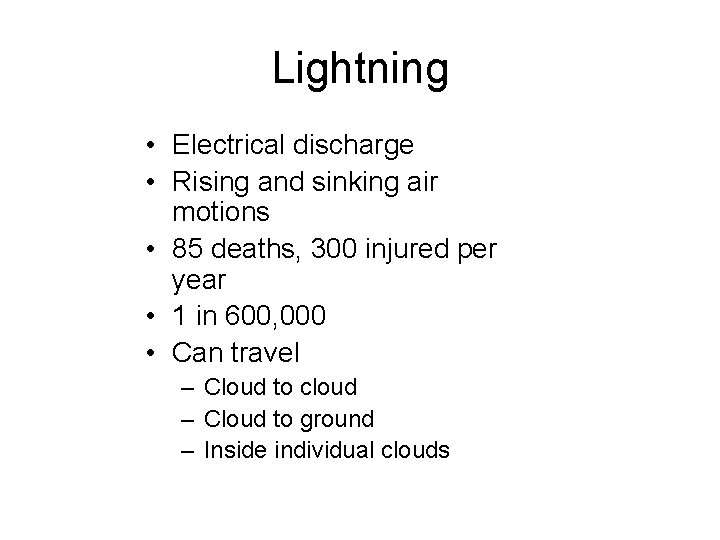 Lightning • Electrical discharge • Rising and sinking air motions • 85 deaths, 300