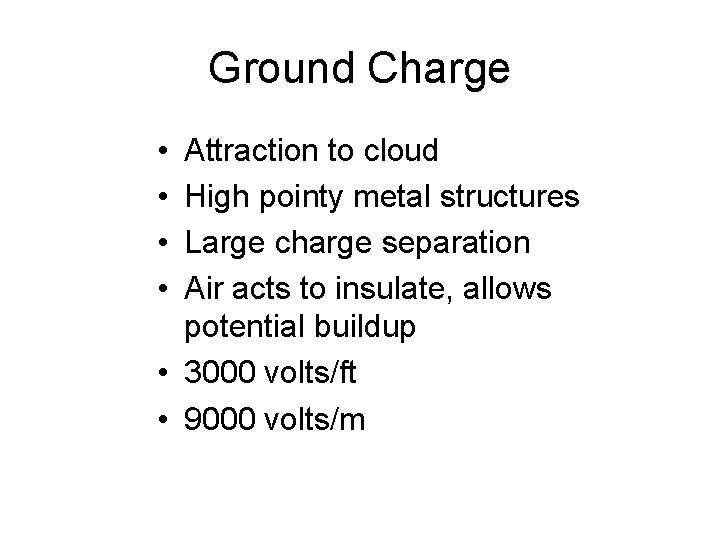 Ground Charge • • Attraction to cloud High pointy metal structures Large charge separation