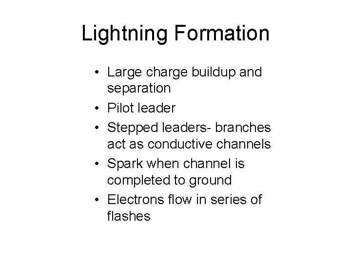 Lightning Formation • Large charge buildup and separation • Pilot leader • Stepped leaders-