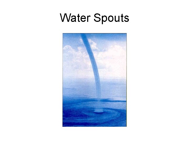 Water Spouts 