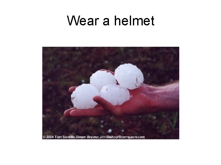 Wear a helmet 