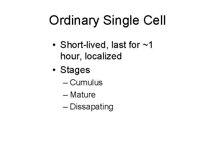 Ordinary Single Cell • Short-lived, last for ~1 hour, localized • Stages – Cumulus