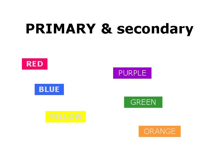 PRIMARY & secondary RED PURPLE BLUE GREEN YELLOW ORANGE 