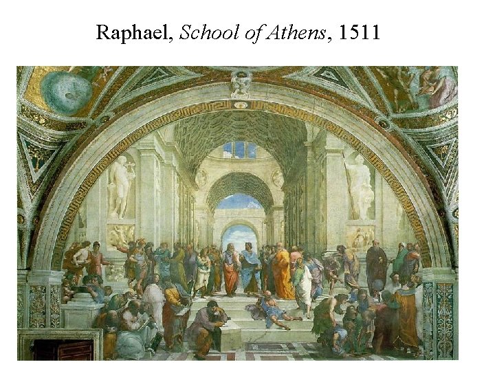 Raphael, School of Athens, 1511 