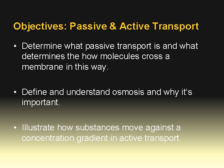 Objectives: Passive & Active Transport • Determine what passive transport is and what determines