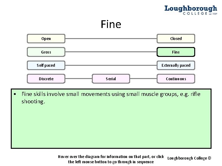 Fine Open Closed Gross Fine Self paced Externally paced Discrete Serial Continuous • Fine