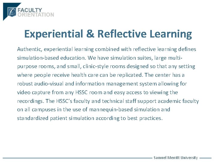 Experiential & Reflective Learning Authentic, experiential learning combined with reflective learning defines simulation-based education.