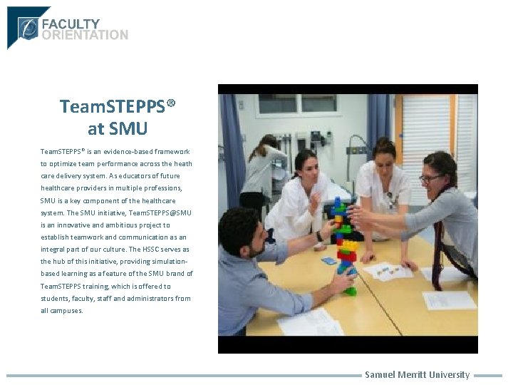 Team. STEPPS® at SMU Team. STEPPS® is an evidence-based framework to optimize team performance