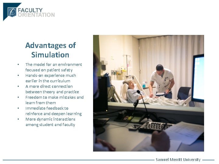 Advantages of Simulation • • • The model for an environment focused on patient